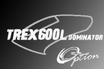 Trex 600L Dominator