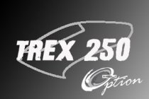 Trex 250 Series